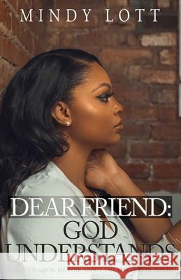 Dear Friend: God Understands Mindy Lott 9780578917771