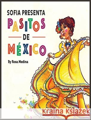 Sofia Presenta Pasitos de México Medina, Rosa 9780578918716 Rosa Medina