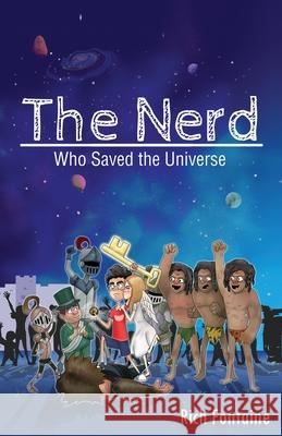 The Nerd who saved the Universe Rich Fontaine Adriana M. Zayas Peter Zayas 9780578918945 Power of Self Entertainment & Publishing