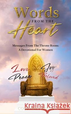 Words From The Heart: Messages From The Throne Room Courtney Mills 9780578919171 Courtney Mills