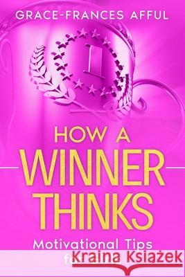 How A Winner Thinks Grace-Frances Afful 9780578920214 Grace-Frances Afful