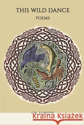 This Wild Dance: Poems S. R. Hardy 9780578923215 S.R. Hardy