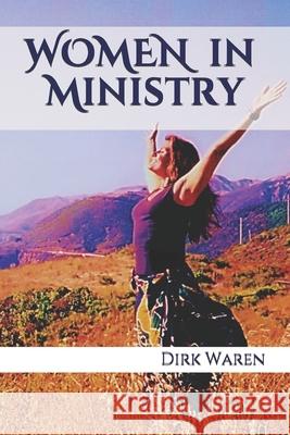 WOMEN in Ministry: ...in God's Service Dirk Waren 9780578923567