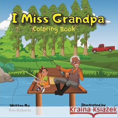 I Miss Grandpa Coloring Book Kimberly Roberts 9780578925936 Kimberly Roberts