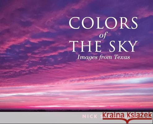 Colors of the Sky: Images from Austin Nick Stockland Romana Bovan Marcy McGuire 9780578927039 Author Nick Stockland