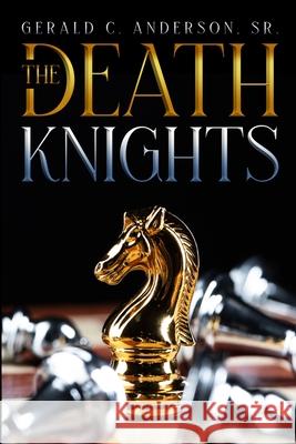 The Death Knights Gerald C., Sr. Anderson 9780578928128 Gerald C. Anderson, Sr.