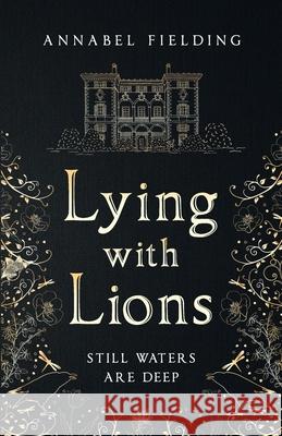 Lying With Lions Annabel Fielding 9780578929187 Kdp