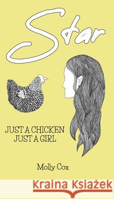 Star: Just a Chicken, Just a Girl Molly Cox 9780578929415