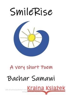 SmileRise: A very short poem Bachar Samawi 9780578930350