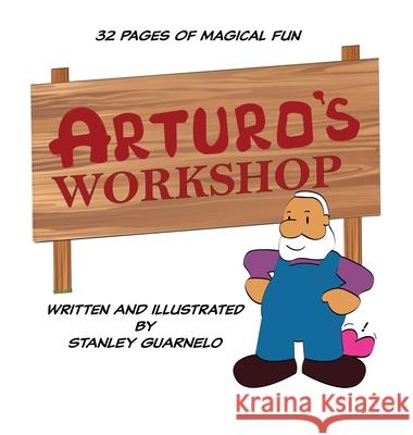 Arturo's Workshop Stanley Guarnelo 9780578930480 Stanley Guarnelo