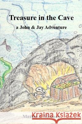 Treasure in the Cave: a John & Jay Adventure Martin Mooney 9780578930732