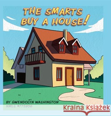 The Smarts Buy A House Gwendolyn E. Washington 9780578931395