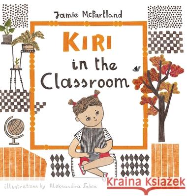 Kiri in the Classroom Jamie McPartland Aleksandra Fabia 9780578933290 Montessori Learners