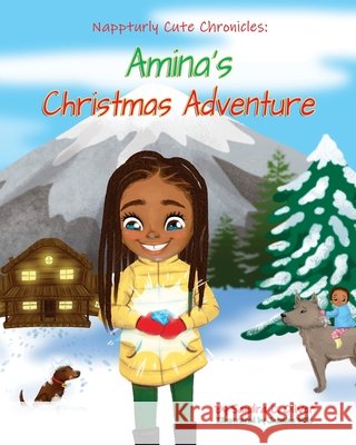 Nappturly Cute Chronicles: Amina's Christmas Adventure Jasmine Mills Sandra C. Oliver 9780578933535