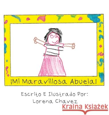 ¡Mi Maravillosa Abuela! Chavez, Lorena 9780578933580