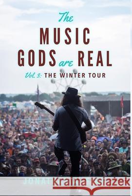 The Music Gods are Real: Vol. 3 - The Winter Tour Jonathan Fink 9780578933764 Polo Grounds Publishing