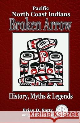 Broken Arrow: History, Myths & Legends Brian D Ratty 9780578934686