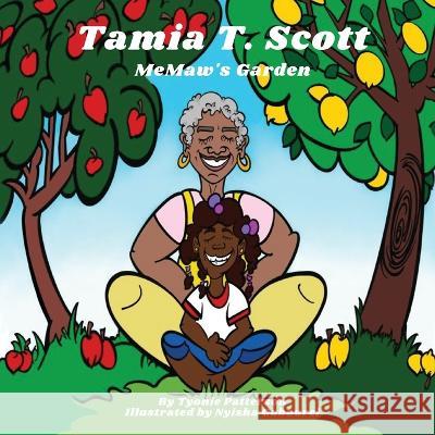 Tamia T Scott: MeMaw's Garden Tyonie Patterson, Nyisha Gabourel 9780578934709 Tamia T Scott Series LLC