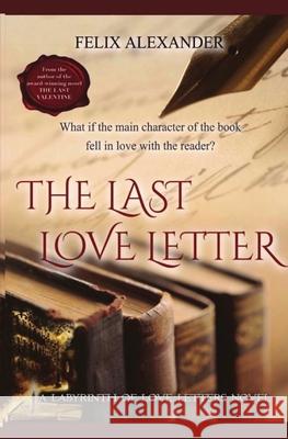 The Last Love Letter: The Labyrinth of Love Letters Felix Alexander 9780578934815 Ingramspark