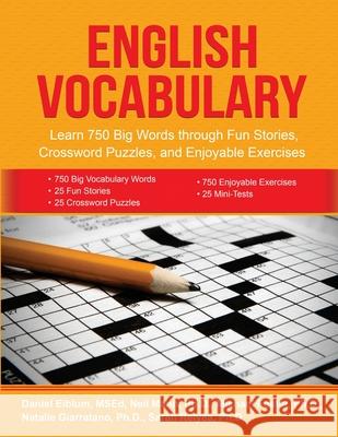 English Vocabulary: Learn 750 Big Words through Fun Stories, Crossword Puzzles, and Enjoyable Exercises Neil Mann, Michael Foster, Daniel Eiblum 9780578934839