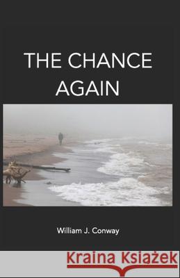 The Chance Again William J Conway 9780578935102 William J. Conway