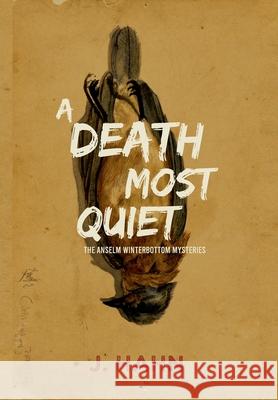 A Death Most Quiet: The Anselm Winterbottom Mysteries Jeff Hahn 9780578935669 Jeff Hahn