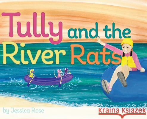 Tully and the River Rats Jessica Rose Jessica Rose Veronica Scott 9780578937465