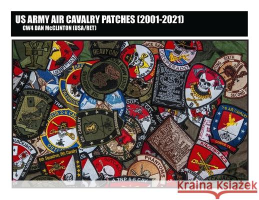 US Army Air Cavalry Patches (2001-2021) McClinton, Daniel M. 9780578937755 Dangerpig LLC