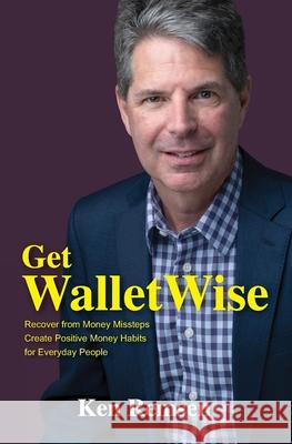 Get WalletWise: Recover from Money Missteps & Create Positive Money Habits For Everyday People Ken Remsen 9780578937878 Walletwise, LLC