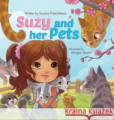 Suzy and her Pets Suzana Palej-DeLeon Morgan Spicer Krista Hill 9780578938165