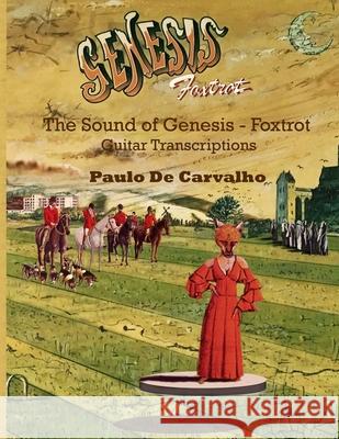 Foxtrot: The Sound of Genesis Vol. 1 Paulo D 9780578940113 Paulo de Carvalho