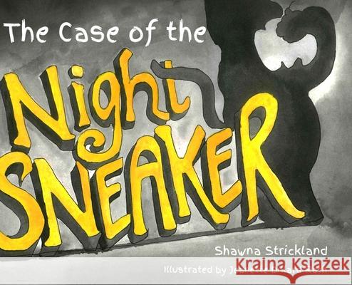 The Case of the Night Sneaker Shawna Strickland Jeannette Dillar 9780578940175