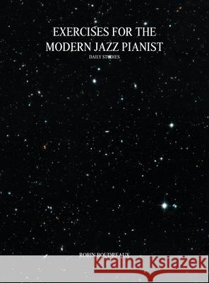 Exercises for the Modern Jazz Pianist: Daily Studies Robin Boudreaux Al Kennedy 9780578940502 Nino Dorado Music