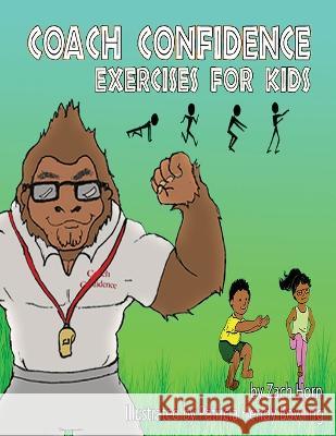 Coach Confidence: Exercises for Kids Zach Horn Patricia Bowling Trish Horn 9780578941738