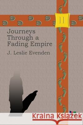 Journeys Through a Fading Empire John L. Evenden 9780578942629 Wiltonlogic LLC