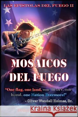 Mosaicos del Fuego: La Historia de la Nacion Americana Federico M Rodriguez 9780578942643