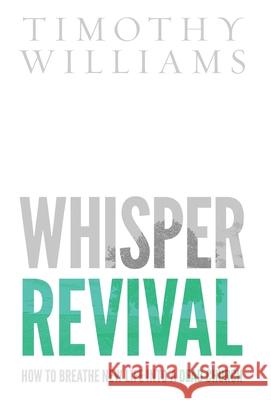 Whisper Revival Timothy Williams 9780578942971 Whitelily Press