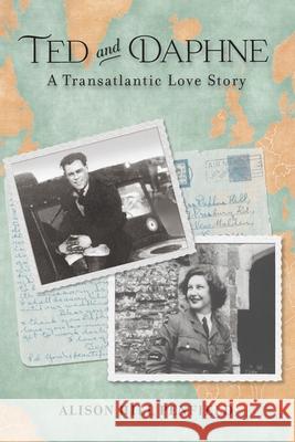 Ted and Daphne: A Transatlantic Love Story Alison Hill Penfield 9780578943466