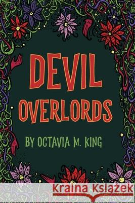 Devil Overlords Octavia M. King Ashraf El Attar 9780578943503