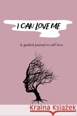 I Can Love Me: A guided journal to self love Nicole Hennessy 9780578943961 Hennessy's House LLC