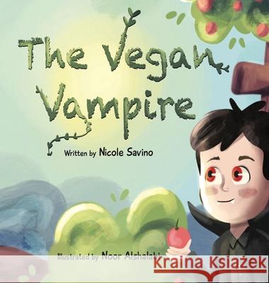 The Vegan Vampire Nicole M. Savino Noor Alshalabi 9780578945088