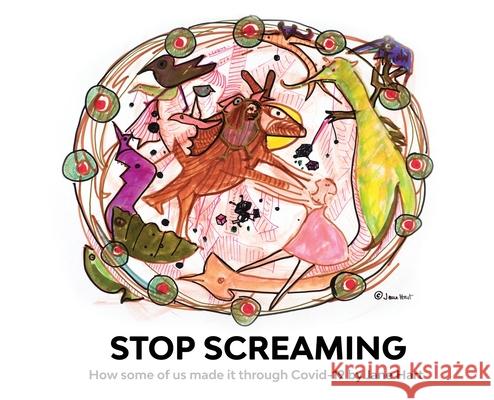 Stop Screaming: How some of us made it through Covid-19 Jane Hart 9780578945590