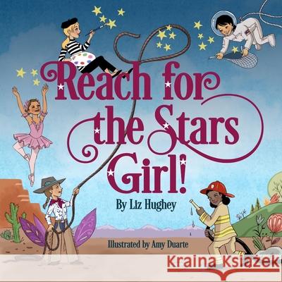 Reach for the Stars, Girl! Liz Hughey 9780578945835 Liz Hughey, the Cowgirl Poet