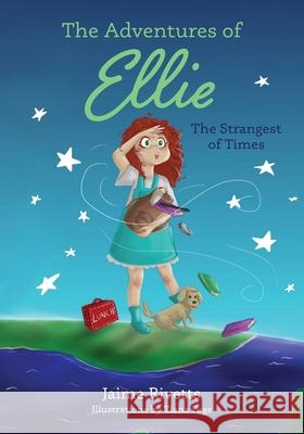 The Adventures of Ellie: The Strangest of Times Jaime A. Rivetts 9780578945873 Idaho Social Learning Center LLC