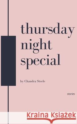 Thursday Night Special Chandra Steele 9780578947044 Chandra Steele