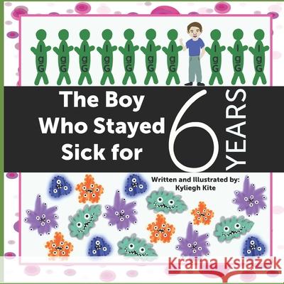 The Boy Who Stayed Sick for 6 Years Kyliegh Kite 9780578947075 Kyliegh Kite Art