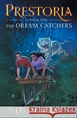 The Dream Catchers: PRESTORIA Series Book 1 J. U. Menon 9780578947815 J. U. Menon