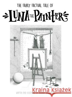 The Fairly Factual Tale of Luna the Painter Rhonda Kay Quisenberry 9780578947983 Rhonda Quisenberry