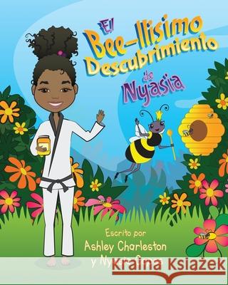 El Bee-llisimo Descubrimiento de Nyasia Ashley Charleston Nyasia Copes 9780578948195