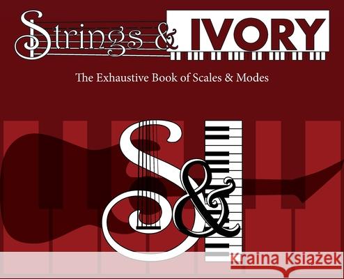 Strings and Ivory: The Exhaustive Book of Scales and Modes Jeffrey Carl 9780578951256 Jeffrey Carl